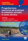 Progettazione esecutiva di strutture in cemento armato in zona sismica. Con CD-ROM