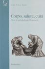 Corpo, salute, cura. Linee di antropologia biomedica