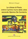 Le chiese di Pavia. Entro il primo muro delle citt� secondo Opicinio De Canistris
