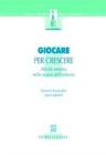 Giocare per crescere. Attivit� motorie nella scuola dell'infanzia