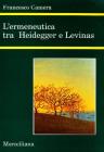 L' ermeneutica tra Heidegger e Levinas