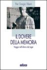 Il dovere della memoria. Viaggio nell'inferno dei lager. Per le Scuole superiori