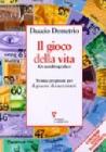 Il gioco della vita. Kit autobiografico. Trenta proposte per il piacere di raccontarsi Il gioco della vita. Kit autobiografico. Trenta proposte per il piacere di raccontarsi