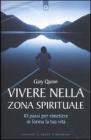 Vivere nella zona spirituale. 10 passi per rimettere in forma la tua vita
