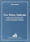 Eros Phobos Epithymia. Sulla natura dell'emozione in alcuni dialoghi di Platone