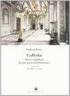 Galleria. Storia e tipologia di uno spazio architettonico Galleria. Storia e tipologia di uno spazio architettonico
