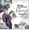 Ricette gratificanti per interisti orgogliosi di non aver mai corrotto nessuno. Della serie �e ci mancava pure che l'avessero fatto�