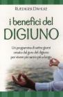 I benefici del digiuno. Un programma di sette giorni creato dal guru del digiuno per vivere pi� sani e pi� a lungo