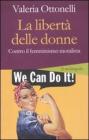 La libert� delle donne. Contro il femminismo moralista