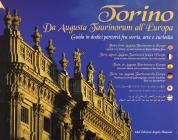 Torino. Da augusta taurianorum all'Europa. Guida in dodici persorsi fra storia, arte e curiosit�