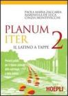 Planum iter. Il latino a tappe. Percorsi guidati per il ripasso graduale della morfologia e della sintassi. Per i Licei e gli Ist. magistrali vol.2