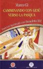 Camminando con Ges� verso la Pasqua. Esercizi spirituali con Benedetto XVI