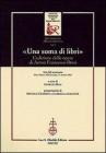 �Una soma di libri�. L'edizione delle opere di Anton Francesco Doni. Atti del Seminario (Pisa, 14 ottobre 2002)