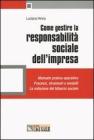 Come gestire la responsabilit� sociale dell'impresa. Manuale pratico-operativo. Processi, strumenti e modelli. La redazione del bilancio sociale