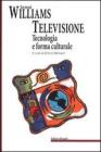 Televisione, tecnologia e forma culturale. E altri scritti sulla TV Televisione, tecnologia e forma culturale. E altri scritti sulla TV