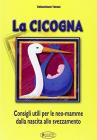 La cicogna. Consigli utili per le neo-mamme. Dalla nascita allo svezzamento