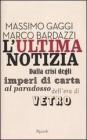 L' ultima notizia. Dalla crisi degli imperi di carta al paradosso dell'era di vetro