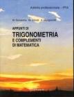 Appunti di trigonometria e complementi di matematica. Per gli Ist. Professionali per l'industria e l'artigianato