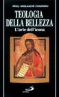 Teologia della bellezza. L'arte dell'icona