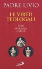 Le virt� teologali. Fede, speranza, carit�