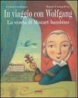 In viaggio con Wolfgang. La storia di Mozart bambino. Con CD Audio