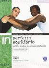 In perfetto equilibrio. Pensiero e azione per un corpo intelligente. Con Espansione online. Per le Scuole superiori