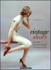 Vintage shoes. Le scarpe che hanno segnato il ventesimo secolo Vintage shoes. Le scarpe che hanno segnato il ventesimo secolo