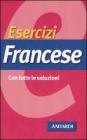 Esercizi francese. Con tutte le soluzioni
