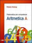Matematica per competenze. Aritmetica. Modulo A. Per la Scuola media