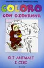Coloro con Giovanna. Gli animali, i cibi