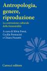 Antropologia, genere, riproduzione. La costruzione culturale della femminilit�