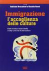 Immigrazione l'accoglienza delle culture. Dalla scuola ai mass-media esempi concreti di intercultura