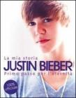 La mia storia. Justin Bieber. Primo passo verso l'eternità La mia storia. Justin Bieber. Primo passo verso l'eternità
