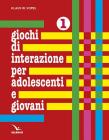 Giochi di interazione per adolescenti e giovani vol.1