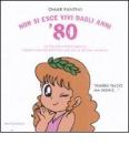 Non si esce vivi dagli anni '80. Da Pollon a Poncherello, come ci hanno ridotto i miti della nostra infanzia