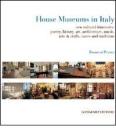 House museums in Italy. New cultural itineraries: poetry, history, art, architecture, music, arts & crafts, tastes and traditions