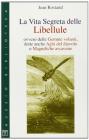 La vita segreta delle libellule ovvero delle gemme volanti, dette anche aghi del diavolo