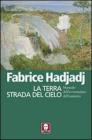 La terra strada del cielo. Manuale dell'avventuriero dell'esistenza La terra strada del cielo. Manuale dell'avventuriero dell'esistenza