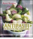 Antipasti. 50 ricette per dimagrire Antipasti. 50 ricette per dimagrire