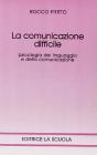 La comunicazione difficile. Psicologia dellinguaggio e della comunicazione La comunicazione difficile. Psicologia dellinguaggio e della comunicazione