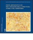 Fonti, matafonti e GIS per l'indagine della struttura storica del territorio Fonti, matafonti e GIS per l'indagine della struttura storica del territorio