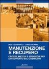 Manutenzione e recupero. Criteri, metodi e strategie per l'intervento sul costruito