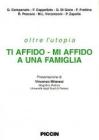 Oltre l'utopia ti affido. Mi affido a un famiglia