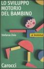 Lo sviluppo motorio del bambino Lo sviluppo motorio del bambino