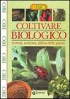 Coltivare biologico. Terreni, concimi, difesa delle piante Coltivare biologico. Terreni, concimi, difesa delle piante