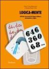 Logica-mente. Attivit� trasversali di lingua italiana, matematica e logica