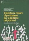 Indicatori e misure di prestazione per la gestione dei processi. Modelli e tecniche di sviluppo