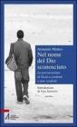 Nel nome del Dio sconosciuto. La provocazione di Ges� a credenti e non credenti