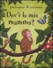 Dov'� la mia mamma?