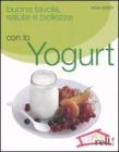 Buona tavola, salute e bellezza con lo yogurt Buona tavola, salute e bellezza con lo yogurt